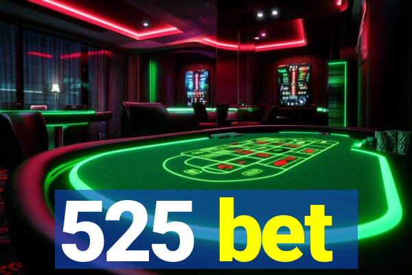 525 bet